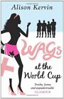 Wags at the World Cup By Alison Kervin