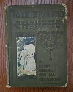 TWENTIETH CENTURY ETIQUETTE A Ready Manual For All Occasions First Edition 1900 - Picture 1 of 24