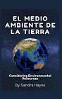 El medio ambiente de la tierra: Teniendo en cuenta los recursos ambientales by S
