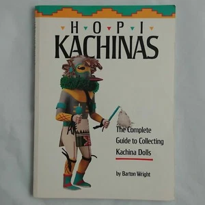 Hopi Kachinas The Complete Guide to Collecting Kachina Dolls by Barton Wright - Picture 1 of 2