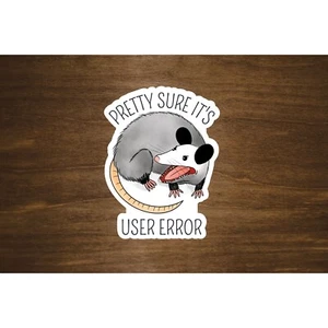 Possum Pretty Sure It's User Error Sticker | Opossum Sticker | Glossy Vinyl - Bild 1 von 1