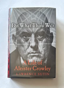 Lawrence Sutin DO WHAT THOU WILT A Life of ALEISTER CROWLEY | 2000 Hardcover - Picture 1 of 16
