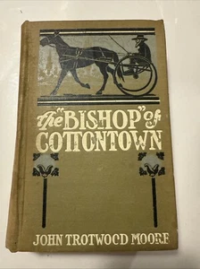 ANTIQUE BOOK 1906 THE BISHOP OF COTTONTOWN JOHN TROTWOOD MOORE 1ST EDITION - Picture 1 of 6