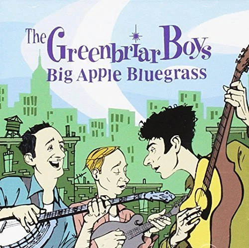 Greenbriar Boys Big apple bluegrass (compilation, 1961-66/2003)  [CD] - Bild 1 von 1