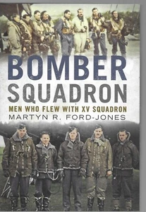 Bomber Squadron Men Who Flew with XV Squadron - Martyn R Ford-Jones NEW Hardback - Foto 1 di 1