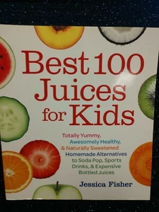 Best 100 Juices for Kids by Jessica Fisher Cookbook - Picture 1 of 2