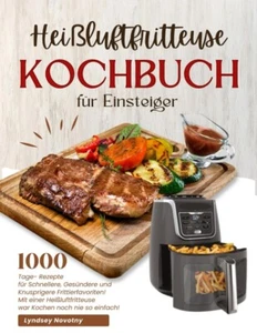 Heißluftfritteuse Kochbuch für Einsteiger, 1000 Tage schnelle & gesunde Rezepte - Bild 1 von 2