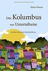 Der Kolumbus Von Untertalheim: Aus Dem Leben Eines Dorfs... | Buch | Zustand Gut