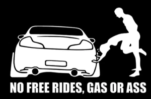 NO FREE RIDES Decal, GAS OR *SS, JDM Funny Decal for Car, Windows, Outdoors, etc - Picture 1 of 5