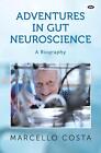 Adventures in Gut Neuroscience by Marcello Costa Paperback Book
