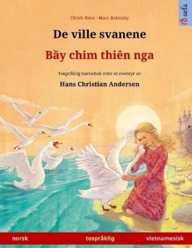 Ulrich Renz De ville svanene - Bầy chim thiên nga (norsk - vietnames (Paperback) - Image 1 of 1