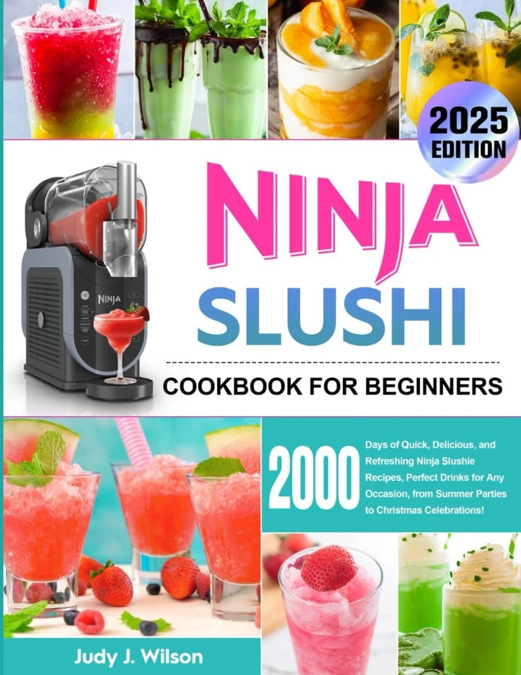 The Ninja Slushi Cookbook for Beginners 2025: 2000 Days of Quick, Delicious, and - image 1 of 1