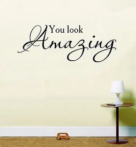 You look amazing Wall Art Sticker inspirational quote LSWA7113 - Picture 1 of 22