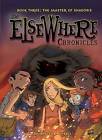 The ElseWhere Chronicles 3 The Master of Shadows by Bannister  NEW Paperback  so
