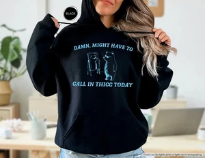 Unisex Might Have To Call In Thicc Today Hoodie Size L Funny Meme Sweatshirt - Picture 1 of 10