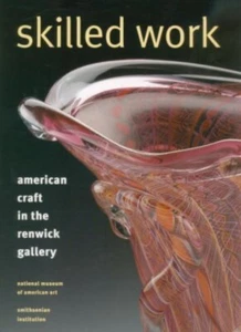 Skilled Work : American Craft in the Renwick Gallery (1998, Trade PB) Art New - Picture 1 of 4