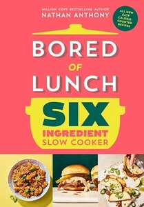 Bored of Lunch Six Ingredient Slow Cooker, All New Easy Calorie-Counted Recipes - Picture 1 of 7