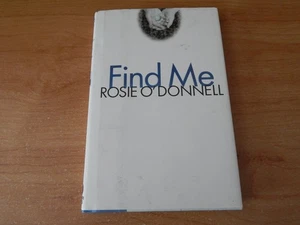 FIND ME BY ROSIE O'DONNELL 2002 HARDCOVER BOOK 213 PAGES - Picture 1 of 4