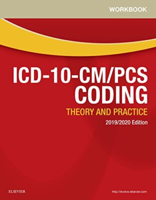 Workbook for ICD-10-CM/PCS Coding: Theory and...