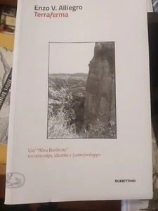 Enzo Alliegro Terraferma Un'Altra Basilicata tra stereotipi, identità e sottosv - Picture 1 of 4