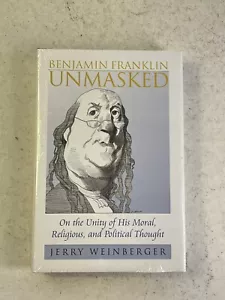 Benjamin Franklin Unmasked: On the Unity of His Moral, Religious, and Politics - Imagen 1 de 9