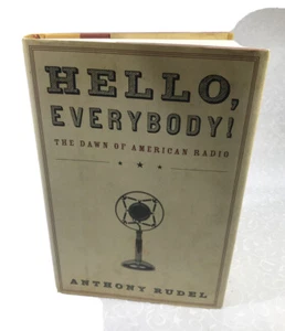 Hello, Everybody! : The Dawn of American Radio by Anthony Rudel 2008 HC,DJ - Foto 1 di 12