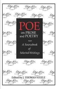 Poe on Prose and Poetry: A Sourcebook of Selected Writings by J. Thomas Steele P - Picture 1 of 1