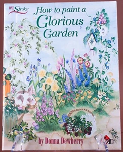 Donna Dewberry One Stroke How to Paint a Glorious Garden Book ONLY - Picture 1 of 6