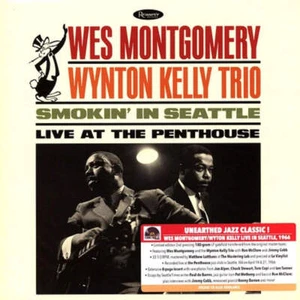 Wes Montgomery / Wynton Kelly Trio - Smokin’ In Seattle: Live At The Penthouse - Picture 1 of 1