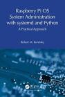 Raspberry Pi OS System Administration with systemd and Python: A Practical Appro