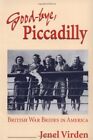 Good-Bye, Piccadilly: British War Brides In America By Jenel Virden **Mint**