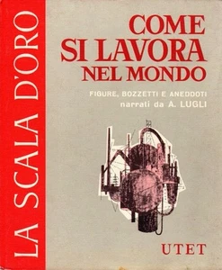 COME SI LAVORA NEL MONDO LA SCALA D'ORO SERIE III N° 12 UTET (SA738) - Foto 1 di 1