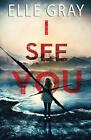 I See You: 1 (A Pax Arrington Mystery), Gray, Elle