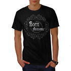 Wellcoda Born Awsome Cool Slogan Mens T-shirt, Crazy Graphic Design Printed Tee