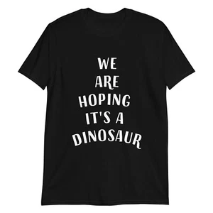 Baby Announcement Shirt Pregnancy T-shirt We Are Hoping It's A Dinosaur - Picture 1 of 2