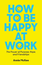 Annie McKee How to Be Happy at Work (Paperback) (UK IMPORT)