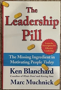 The Leadership Pill: The Missing Ingredient in Motivating  - New Hardcover DJ - Picture 1 of 2