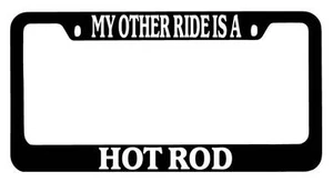 Black METAL License Plate Frame My Other Ride Is A Hot Rod Auto Accessory - Picture 1 of 1