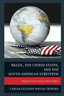 Brazil, The United States, And The South American By Carlos Gustavo Poggio