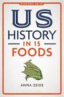 Us History In 15 Foods Anna Zeide Paperback