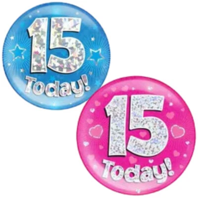 OAKTREE 15th Birthday 15 Today Big Badge Large Jumbo Badges Blue Pink Party Badges 6"