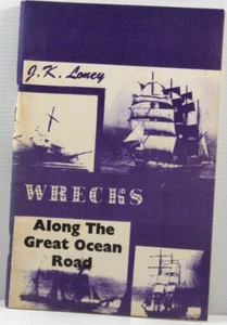 Wrecks along the Great Ocean Road by J K Loney 1967 PB Ships History Book VGC - Picture 1 of 8