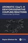 Aromatic Csp2h Dehydrogenative Coupling Reactions Heterocycl 9780367347291