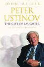 Peter Ustinov: The Gift of Laughter By John Miller. 9780297646600