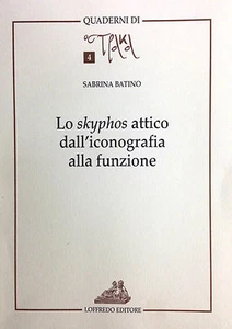 (Cultura Classica) LO SKYPHOS ATTICO DALL’ICONOGRAFIA ALLA FUNZIONE S.Batino - Imagen 1 de 1
