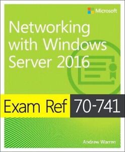 Exam Ref 70-741 Networking with Windows Server 2016 By Andrew Wa