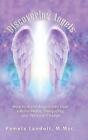 Discovering Angels How To Invite Angels Into Your Life For Peace Tranquility