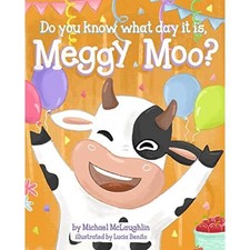 Do You Know What Day It Is, Meggy Moo?: A Very Happy Bi - Paperback NEW Benito,