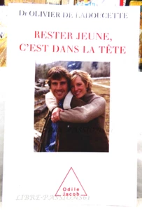 RESTER JEUNE C'EST DANS TÊTE, Dr OLIVIER DE LADOUCETTE, ÉDIT. ODILE JACOB, 2005 - Picture 1 of 17