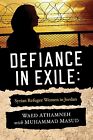 Defiance In Exile: Syrian Refugee Women In Jordan Athamneh, Waed